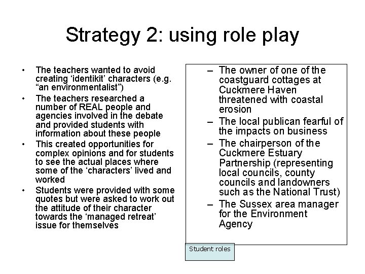 Strategy 2: using role play • • The teachers wanted to avoid creating ‘identikit’