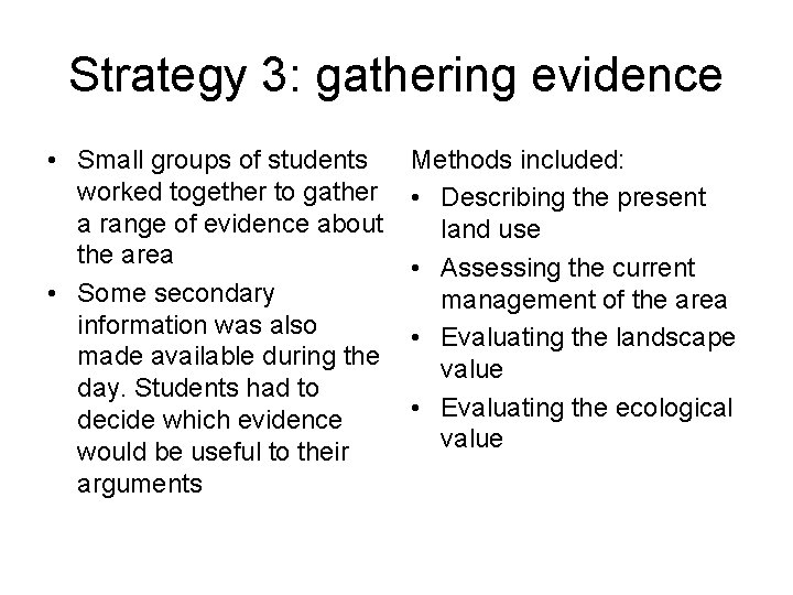 Strategy 3: gathering evidence • Small groups of students worked together to gather a