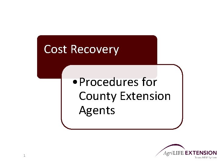 Cost Recovery • Procedures for County Extension Agents 1 