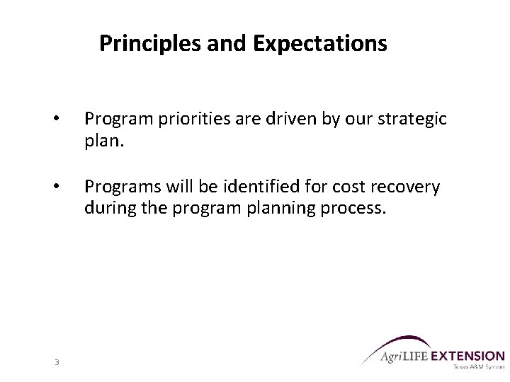 Principles and Expectations • Program priorities are driven by our strategic plan. • Programs