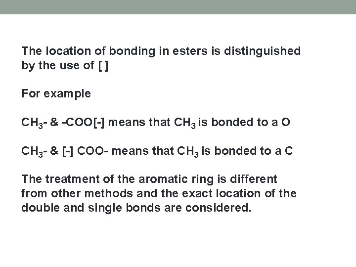 The location of bonding in esters is distinguished by the use of [ ]