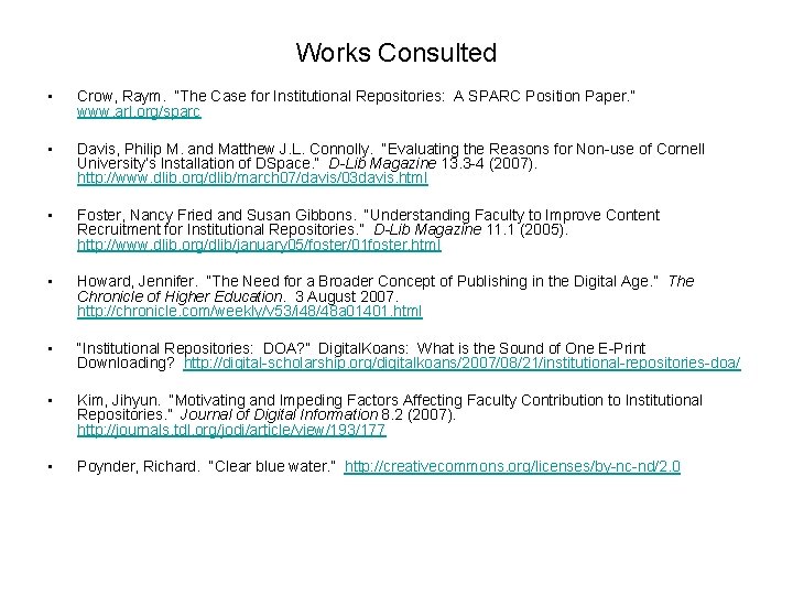 Works Consulted • Crow, Raym. “The Case for Institutional Repositories: A SPARC Position Paper. Works Consulted • Crow, Raym. “The Case for Institutional Repositories: A SPARC Position Paper.