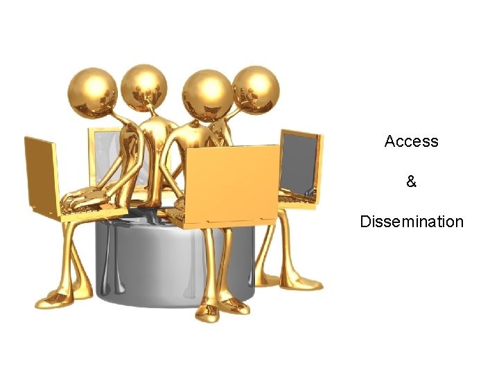 Access & Dissemination Access & Dissemination