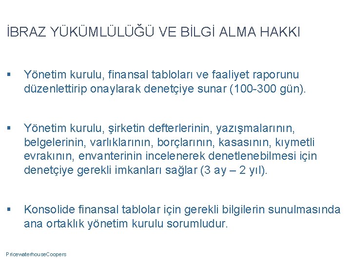 İBRAZ YÜKÜMLÜLÜĞÜ VE BİLGİ ALMA HAKKI § Yönetim kurulu, finansal tabloları ve faaliyet raporunu