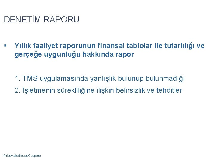 DENETİM RAPORU § Yıllık faaliyet raporunun finansal tablolar ile tutarlılığı ve gerçeğe uygunluğu hakkında