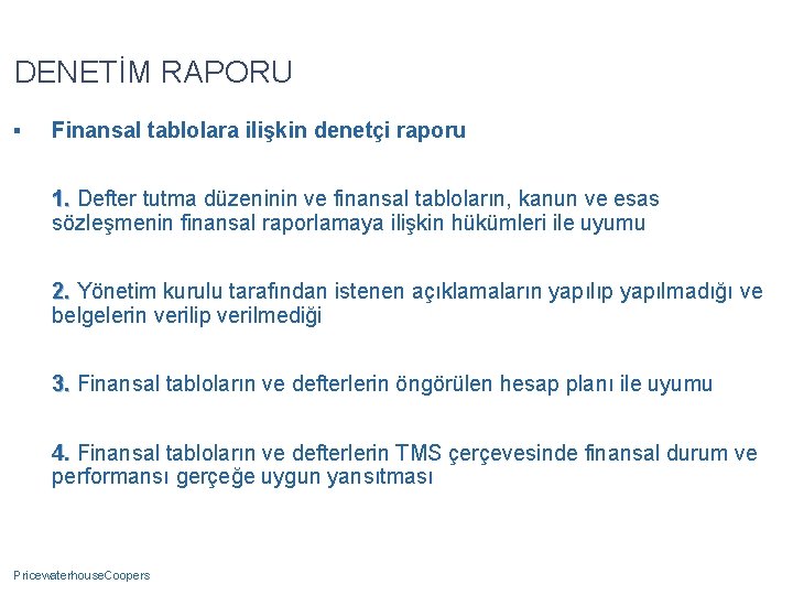 DENETİM RAPORU § Finansal tablolara ilişkin denetçi raporu 1. Defter tutma düzeninin ve finansal