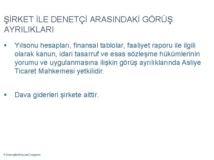 ŞİRKET İLE DENETÇİ ARASINDAKİ GÖRÜŞ AYRILIKLARI § Yılsonu hesapları, finansal tablolar, faaliyet raporu ile