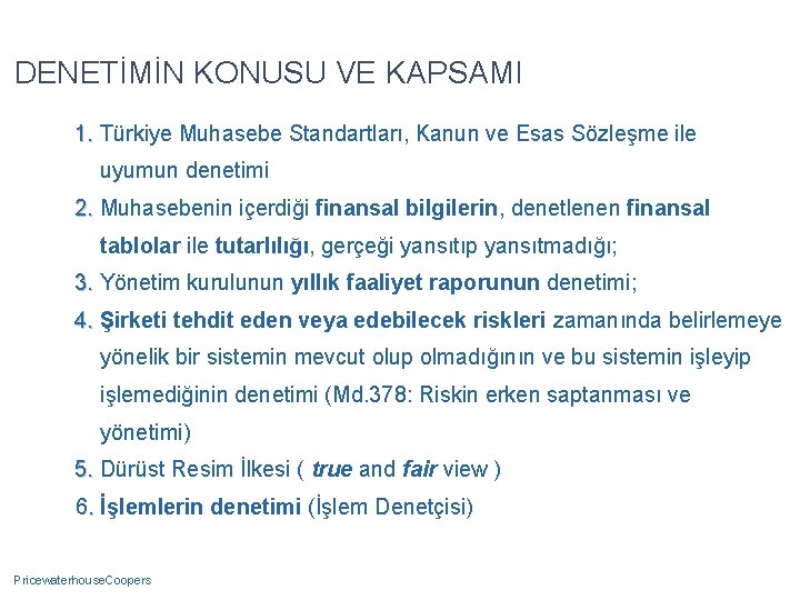 DENETİMİN KONUSU VE KAPSAMI 1. Türkiye Muhasebe Standartları, Kanun ve Esas Sözleşme ile uyumun