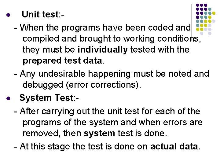 l l Unit test: - When the programs have been coded and compiled and