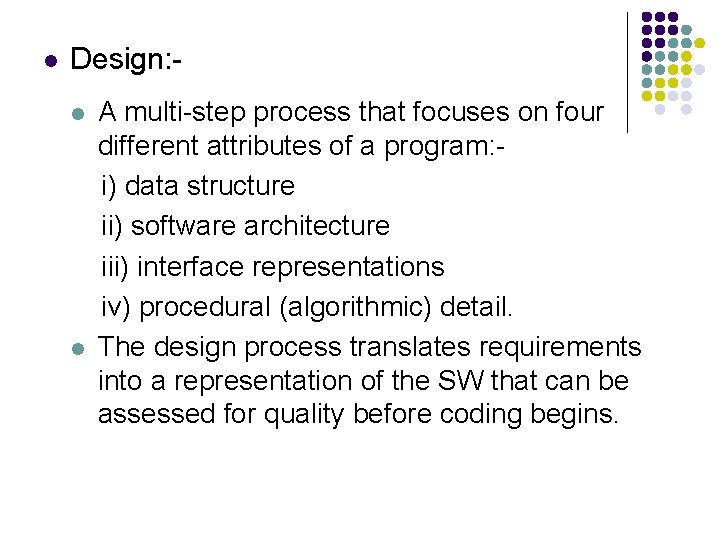 l Design: l l A multi-step process that focuses on four different attributes of