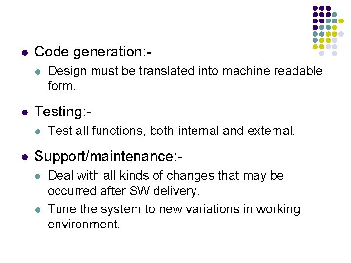 l Code generation: l l Testing: l l Design must be translated into machine