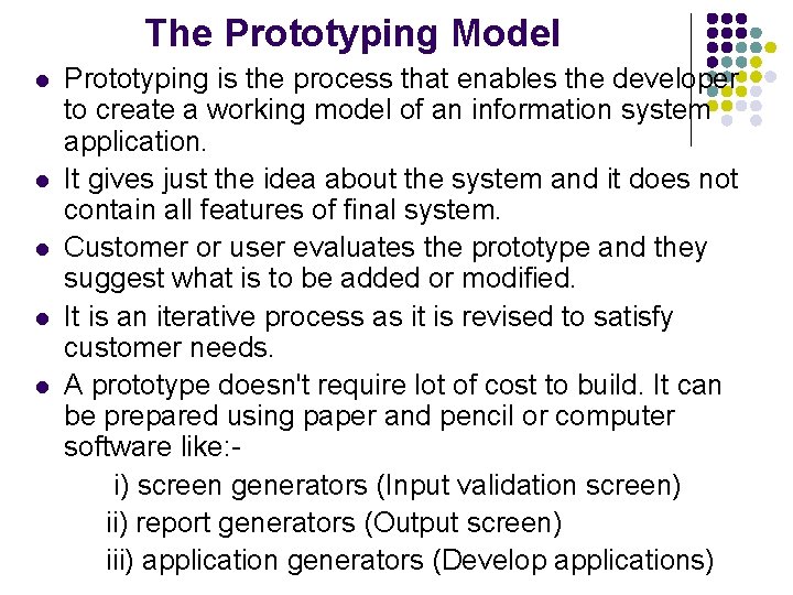 The Prototyping Model l l Prototyping is the process that enables the developer to