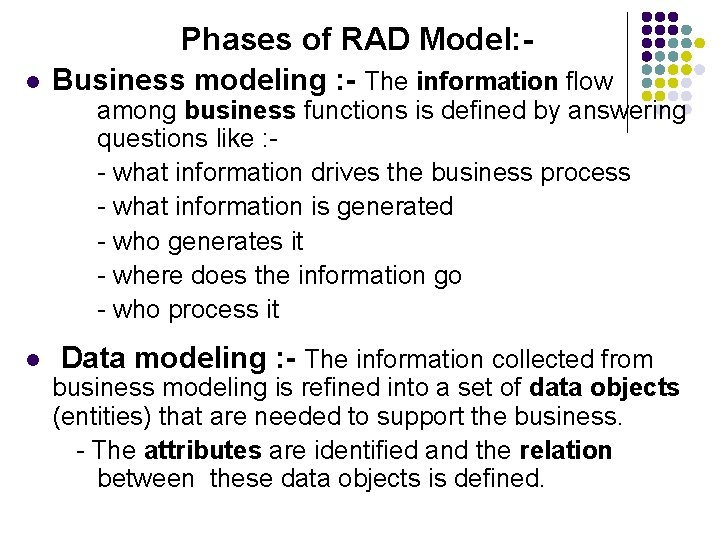 Phases of RAD Model: l Business modeling : - The information flow among business