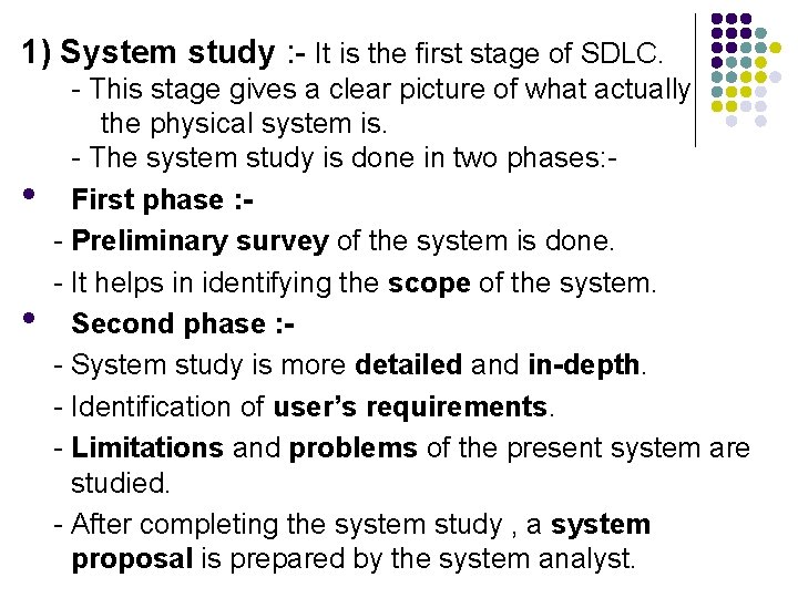 1) System study : - It is the first stage of SDLC. • •