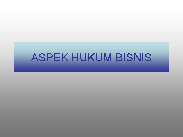 ASPEK HUKUM BISNIS 