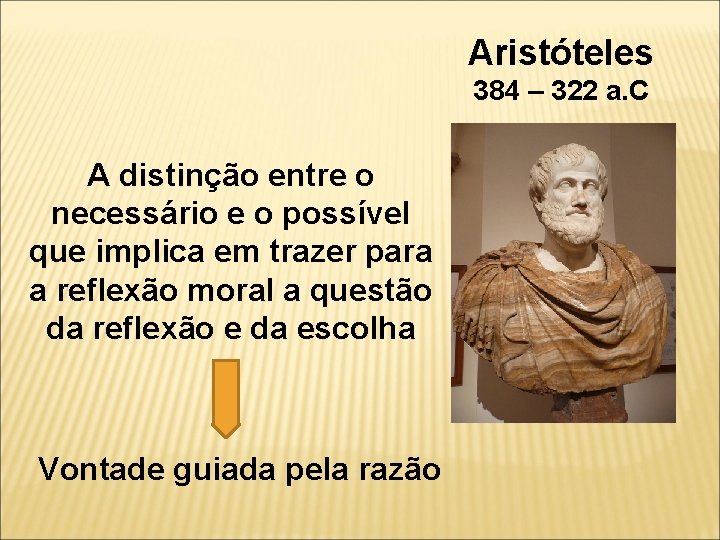 Aristóteles 384 – 322 a. C A distinção entre o necessário e o possível