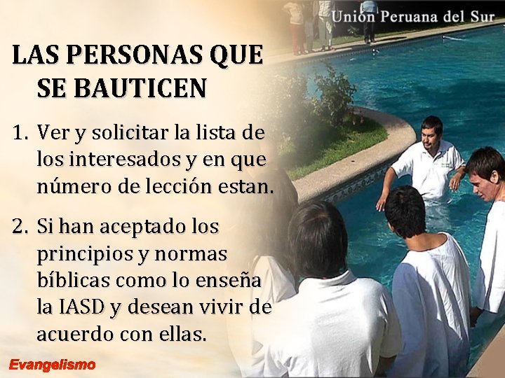 LAS PERSONAS QUE SE BAUTICEN 1. Ver y solicitar la lista de los interesados