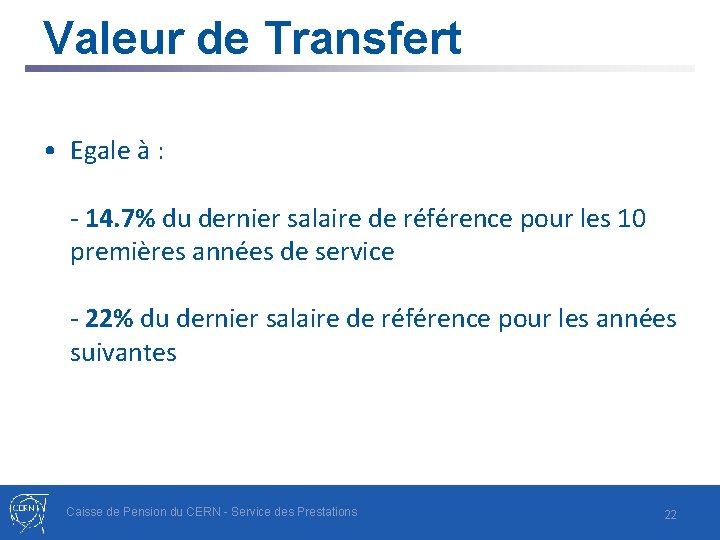 Valeur de Transfert • Egale à : - 14. 7% du dernier salaire de