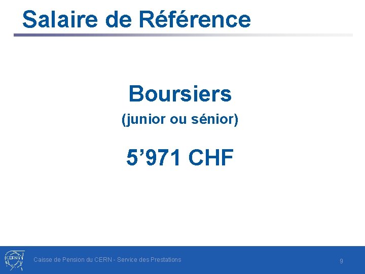 Salaire de Référence Boursiers (junior ou sénior) 5’ 971 CHF Caisse de Pension du