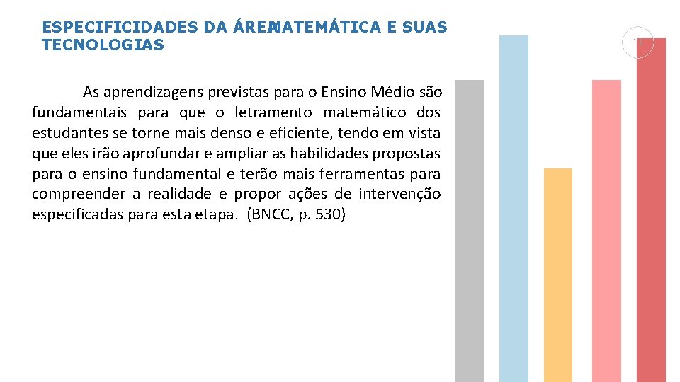 ESPECIFICIDADES DA ÁREA MATEMÁTICA E SUAS TECNOLOGIAS As aprendizagens previstas para o Ensino Médio