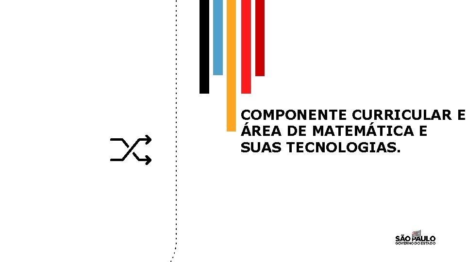 COMPONENTE CURRICULAR E ÁREA DE MATEMÁTICA E SUAS TECNOLOGIAS. 