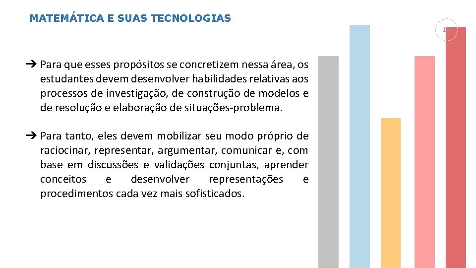 MATEMÁTICA E SUAS TECNOLOGIAS 16 ➔ Para que esses propósitos se concretizem nessa área,