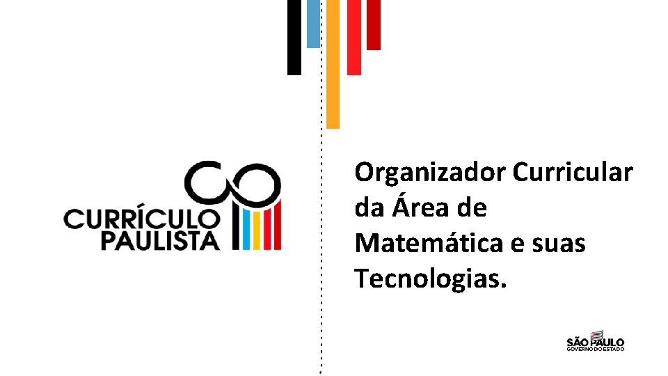 Organizador Curricular da Área de Matemática e suas Tecnologias. 