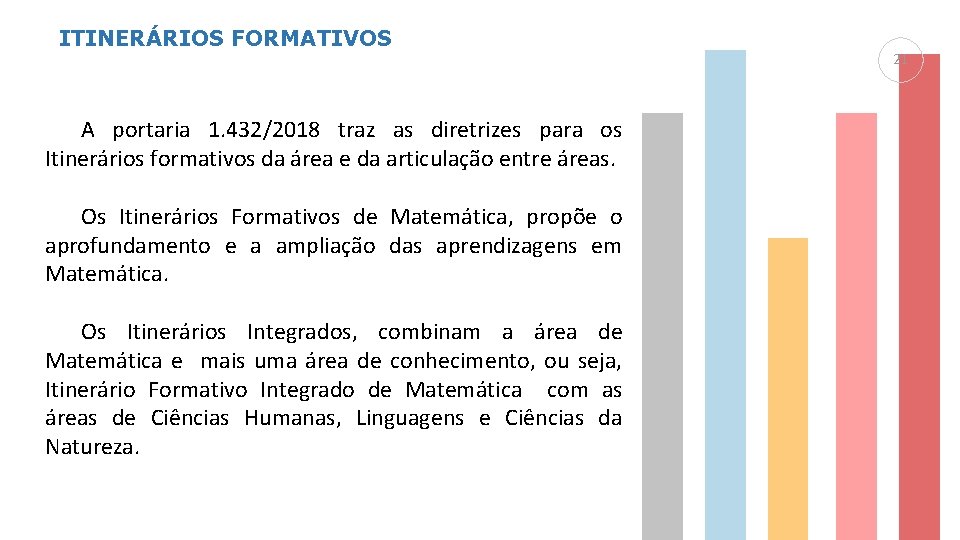 ITINERÁRIOS FORMATIVOS A portaria 1. 432/2018 traz as diretrizes para os Itinerários formativos da