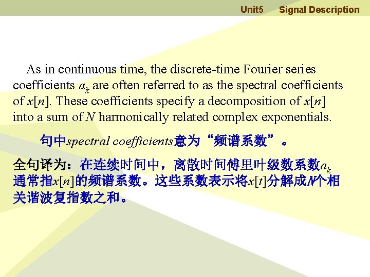 Unit 5 Signal Description As in continuous time, the discrete-time Fourier series coefficients ak