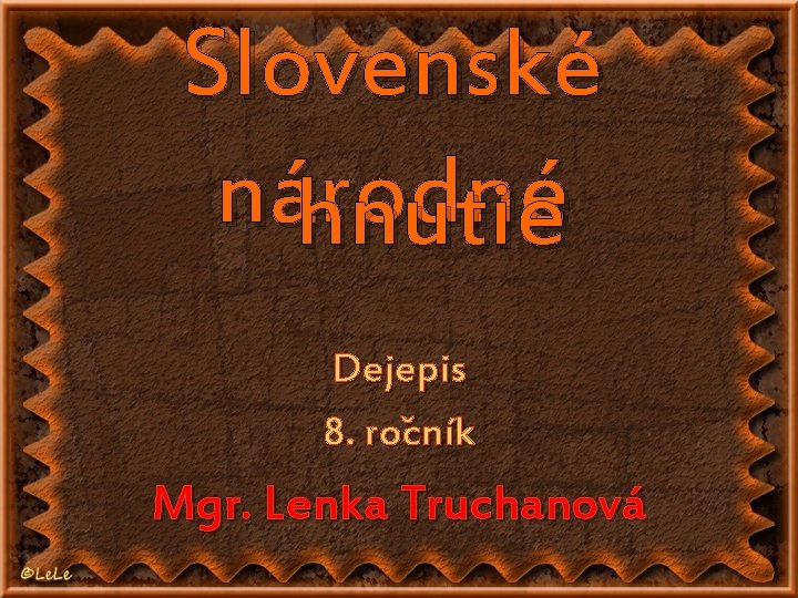 Slovenské národné hnutie Dejepis ˇ 8. rocník Mgr. Lenka Truchanová 