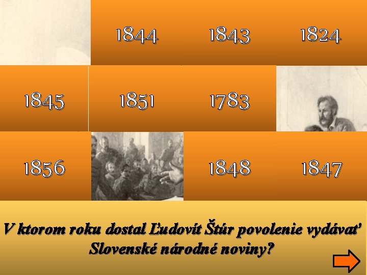 1845 1856 1844 1843 1851 1783 1848 1824 1847 V ktorom roku dostal Ľudovít