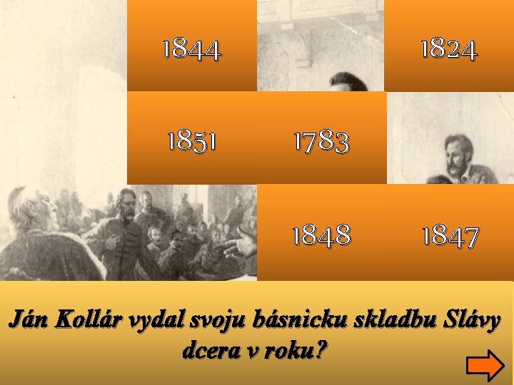 1844 1851 1824 1783 1848 1847 Ján Kollár vydal svoju básnicku skladbu Slávy dcera