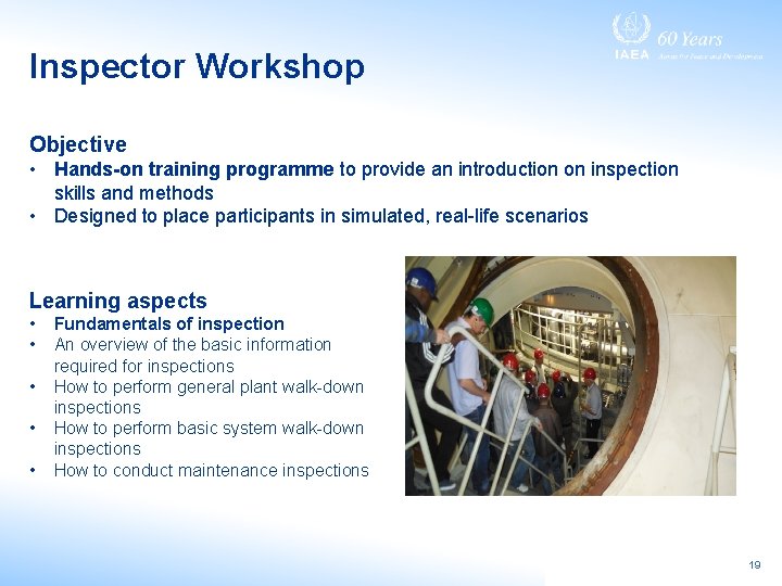 Inspector Workshop Objective • Hands-on training programme to provide an introduction on inspection skills