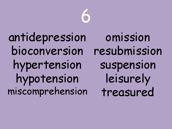 6 antidepression omission bioconversion resubmission suspension hypertension leisurely hypotension miscomprehension treasured 