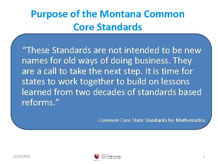 Purpose of the Montana Common Core Standards “These Standards are not intended to be