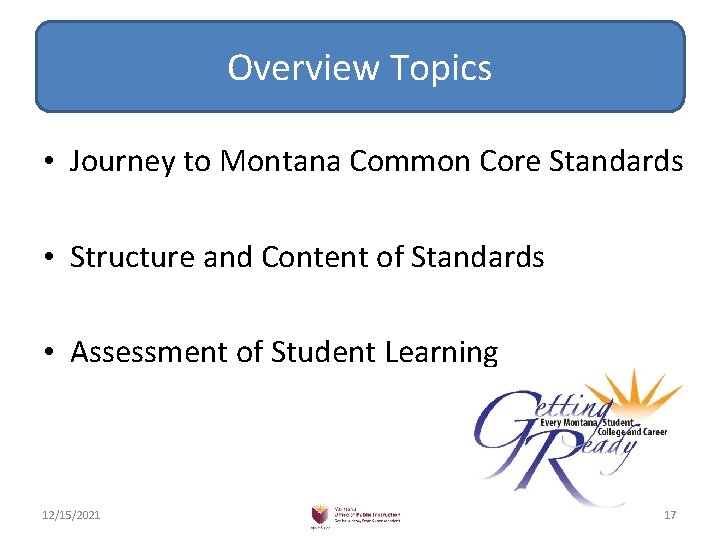 Overview Topics • Journey to Montana Common Core Standards • Structure and Content of