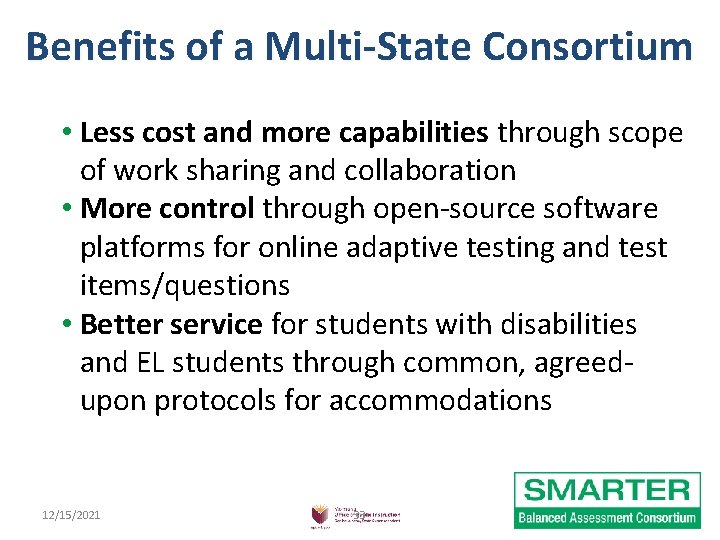 Benefits of a Multi-State Consortium • Less cost and more capabilities through scope of