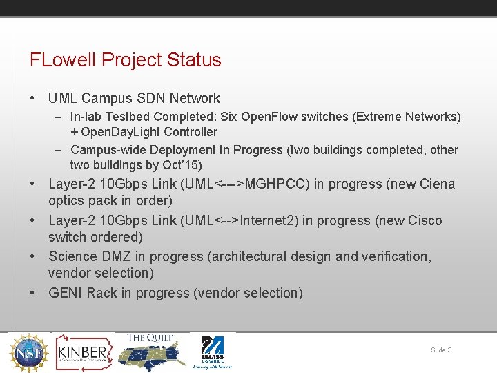 FLowell Project Status • UML Campus SDN Network – In-lab Testbed Completed: Six Open.