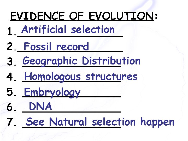 EVIDENCE OF EVOLUTION: Artificial selection 1. ________ Fossil record 2. ________ Geographic Distribution 3.