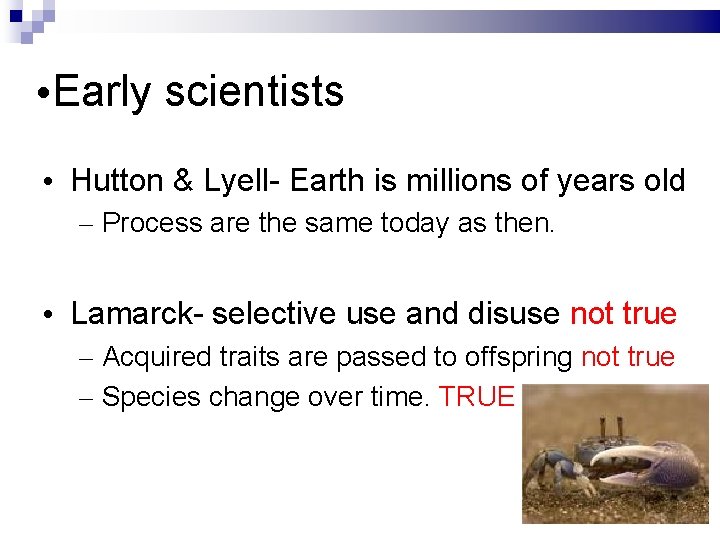  • Early scientists • Hutton & Lyell- Earth is millions of years old