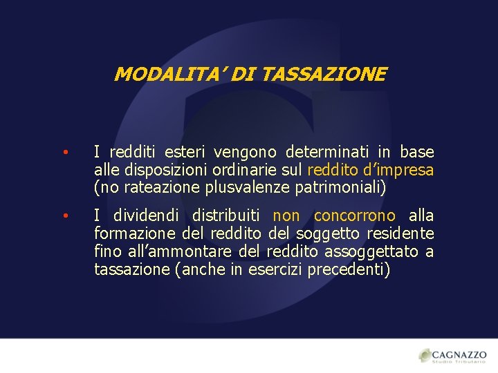 MODALITA’ DI TASSAZIONE • I redditi esteri vengono determinati in base alle disposizioni ordinarie