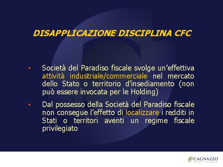 DISAPPLICAZIONE DISCIPLINA CFC • Società del Paradiso fiscale svolge un’effettiva attività industriale/commerciale nel mercato