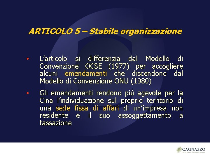 ARTICOLO 5 – Stabile organizzazione • L’articolo si differenzia dal Modello di Convenzione OCSE