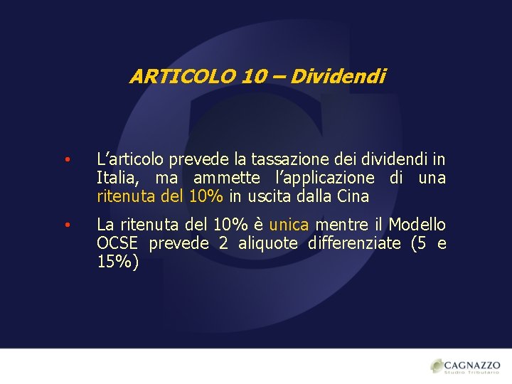 ARTICOLO 10 – Dividendi • L’articolo prevede la tassazione dei dividendi in Italia, ma