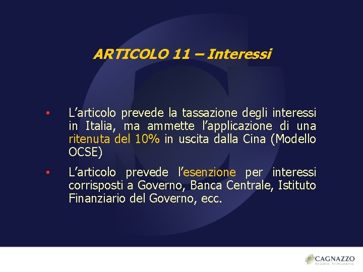 ARTICOLO 11 – Interessi • L’articolo prevede la tassazione degli interessi in Italia, ma