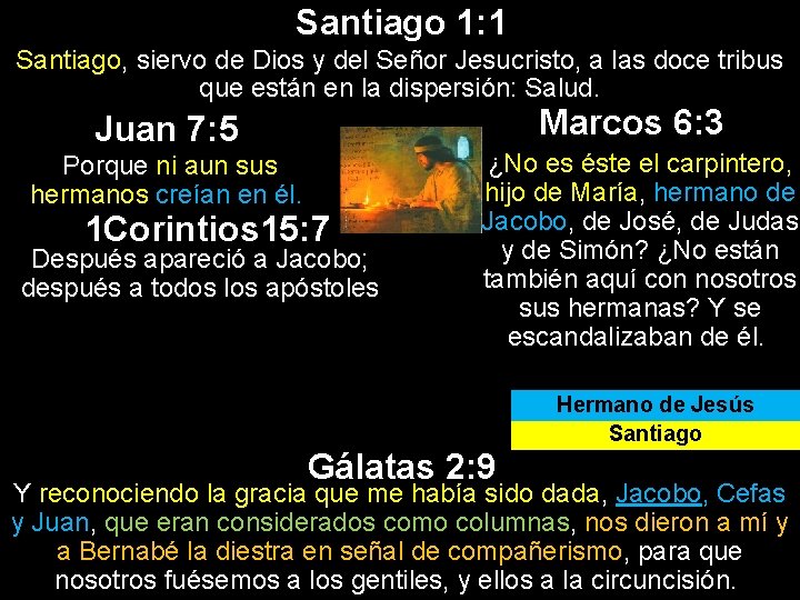 Santiago 1: 1 Santiago, siervo de Dios y del Señor Jesucristo, a las doce