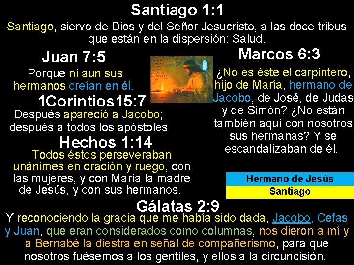 Santiago 1: 1 Santiago, siervo de Dios y del Señor Jesucristo, a las doce