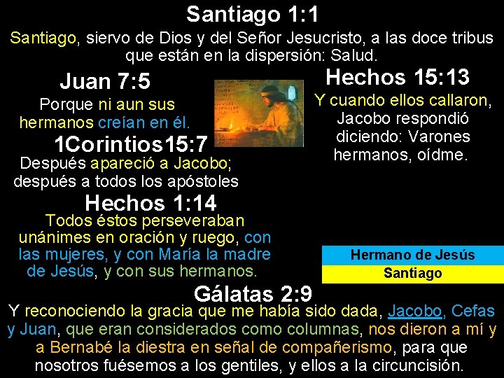 Santiago 1: 1 Santiago, siervo de Dios y del Señor Jesucristo, a las doce