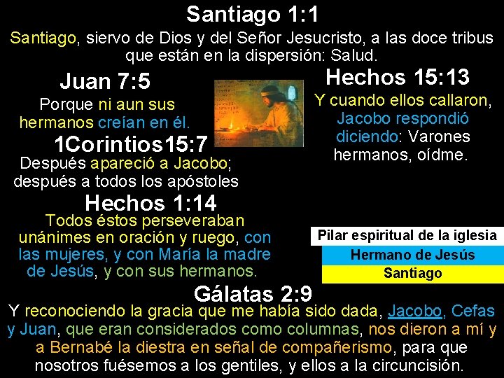 Santiago 1: 1 Santiago, siervo de Dios y del Señor Jesucristo, a las doce