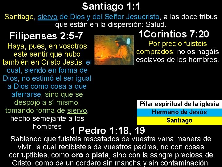 Santiago 1: 1 Santiago, siervo de Dios y del Señor Jesucristo, a las doce